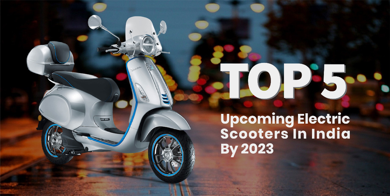 Top 5 Upcoming Electric Scooters In India By 2023-img